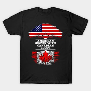 American Grown With Canadian Roots - Gift for Canadian From Canada T-Shirt